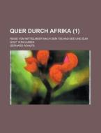Quer Durch Afrika 1 ; Reise Vom Mittelm di Gerhard Rohlfs edito da Rarebooksclub.com