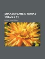 Shakespeare's Works Volume 14 di William Shakespeare edito da Rarebooksclub.com
