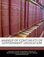 Markup Of Continuity Of Government Legislation edito da Bibliogov