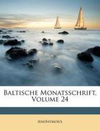 Baltische Monatsschrift, Volume 24 di Anonymous edito da Nabu Press