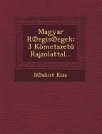 Magyar R Egis Egek: 3 Kometszetu Rajzolattal... di B. Alint Kiss edito da SARASWATI PR
