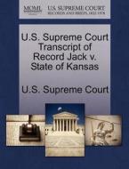 U.s. Supreme Court Transcript Of Record Jack V. State Of Kansas edito da Gale Ecco, U.s. Supreme Court Records