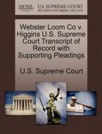 Webster Loom Co V. Higgins U.s. Supreme Court Transcript Of Record With Supporting Pleadings edito da Gale, U.s. Supreme Court Records