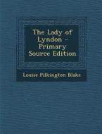 Lady of Lyndon di Louise Pilkington Blake edito da Nabu Press