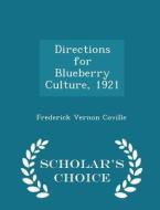 Directions For Blueberry Culture, 1921 - Scholar's Choice Edition di Frederick Vernon Coville edito da Scholar's Choice