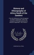 History And Ethnography Of Africa South Of The Zambesi di George McCall Theal edito da Sagwan Press