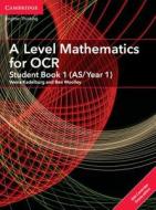 A Level Mathematics For Ocr A Student Book 1 (as/year 1) With Cambridge Elevate Edition (2 Years) di Vesna Kadelburg, Ben Woolley edito da Cambridge University Press