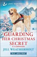 Guarding Her Christmas Secret di Jill Weatherholt edito da Harlequin