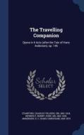 The Travelling Companion di Charles Villiers Stanford, Henry John Newbolt, H C 1805-1875 Andersen edito da Sagwan Press