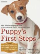 Puppy's First Steps: The Whole-Dog Approach to Raising a Happy, Healthy, Well-Behaved Puppy edito da Tantor Media Inc