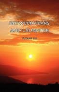 Between Tears and Laughter di Yutang Lin Yutang, Lin Yutang edito da DODO PR