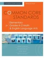 Common Core Standards for Elementary Grades K-2 Math & English Language Arts: A Quick-Start Guide di Amber Evenson, Monette McIver, Susan Ryan edito da Association for Supervision & Curriculum Deve