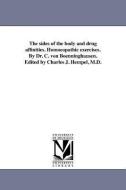 The Sides of the Body and Drug Affinities. Homoeopathic Exercises. by Dr. C. Von Boenninghausen. Edited by Charles J. He di Clemens Maria Franz von B. Nninghausen, Clemens Maria Franz von Bonninghausen edito da UNIV OF MICHIGAN PR