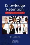 Knowledge Retention di Jay Liebowitz edito da Taylor & Francis Ltd