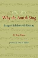 Elder, D: Why the Amish Sing di D. Rose Elder edito da Johns Hopkins University Press