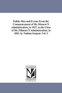 Public Men and Events from the Commencement of Mr. Monroe's Administration, in 1817, to the Close of Mr. Fillmore's Admi di Nathan Sargent edito da UNIV OF MICHIGAN PR