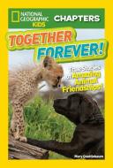 Together Forever: True Stories of Amazing Animal Friendships! di Mary Quattlebaum edito da NATL GEOGRAPHIC SOC