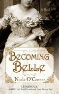 Becoming Belle di Nuala O'Connor edito da THORNDIKE PR