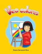 Veo Colores (I See Colors) (Spanish Version) (Los Colores (Colors)) di Dona Rice edito da TEACHER CREATED MATERIALS