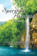 Spiritual Passions: A Unique Collection of Poems, Prayers, Readings, and Short Stories for Children of All Ages di Dianne Williams, Dianne M. Norwood edito da AUTHORHOUSE