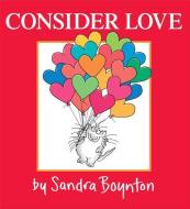 Consider Love di Sandra Boynton edito da LITTLE SIMON