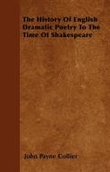 The History Of English Dramatic Poetry To The Time Of Shakespeare di John Payne Collier edito da Detzer Press
