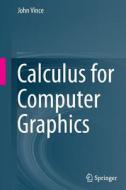 Calculus For Computer Graphics di John Vince edito da Springer London Ltd