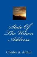 State of the Union Address di Chester Alan Arthur edito da Createspace Independent Publishing Platform