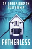 Fatherless di James Dobson, Kurt Bruner edito da Hachette Book Group USA