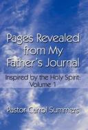 Pages Revealed From My Father\'s Journal di Pastor Carrol Summers edito da America Star Books