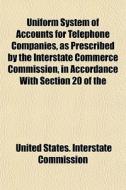 Uniform System Of Accounts For Telephone di United States Interstate Commission edito da General Books