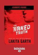 The Naked Truth Leader\'s Guide di Lakita Garth edito da Readhowyouwant.com Ltd