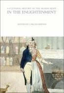 A Cultural History of the Human Body in the Enlightenment di Carole Reeves edito da Bloomsbury Publishing PLC