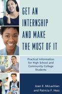 Get an Internship and Make the Most of It di Joan E. McLachlan, Patricia F. Hess edito da Rowman & Littlefield