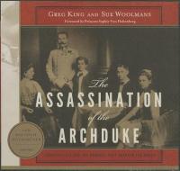 The Assassination of the Archduke: Sarajevo 1914 and the Romance That Changed the World di Greg King, Sue Woolmans edito da Blackstone Audiobooks