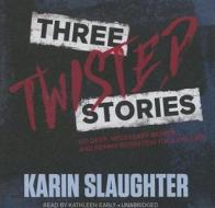 Three Twisted Stories: Go Deep, Necessary Women, and Remmy Rothstein Toes the Line di Karin Slaughter edito da Blackstone Audiobooks