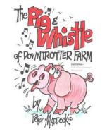 The Pig and Whistle of Downtrotter Farm di Peter Maddocks edito da Createspace