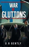 War Of Gluttons di D R BENTLY edito da Authorhouse