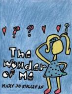 The Wonder of Me di Mary Jo Sullivan edito da Createspace