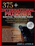 375+ International Prisoner Survival Tricks and More! di MR Joseph a. Laydon Jr edito da Createspace
