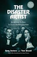 The Disaster Artist: My Life Inside the Room, the Greatest Bad Movie Ever Made di Greg Sestero, Tom Bissell edito da Simon & Schuster