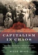 Capitalism In Chaos di Mate Rigo edito da Cornell University Press