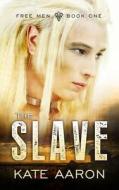 The Slave di Kate Aaron edito da Createspace