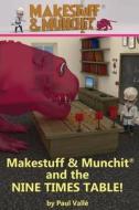 Makestuff & Munchit and the Nine Times Table di MR Paul Valle edito da Createspace
