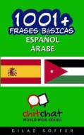 1001+ Frases Basicas Espanol - Arabe di Gilad Soffer edito da Createspace