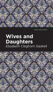 Wives and Daughters di Elizabeth Cleghorn Gaskell edito da MINT ED