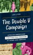The Double V Campaign di Lea Lyon edito da Rowman & Littlefield Publishers