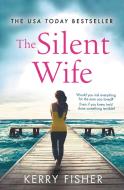 The Silent Wife: A Gripping, Emotional Page-Turner with a Twist That Will Take Your Breath Away di Kerry Fisher edito da FOREVER