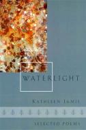 Waterlight: Selected Poems di Kathleen Jamie edito da GRAY WOLF PR