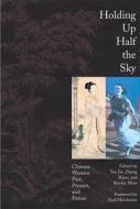 Holding Up Half the Sky: Chinese Women Past, Present, and Future edito da FEMINIST PR